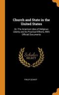 Church And State In The United States di Philip Schaff edito da Franklin Classics Trade Press