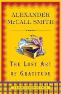 The Lost Art of Gratitude di Alexander McCall Smith edito da Pantheon Books