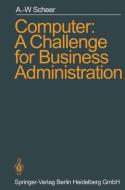 Computer: A Challenge for Business Administration di August-Wilhelm Scheer edito da Springer Berlin Heidelberg