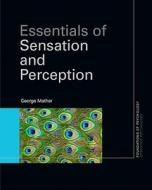 Essentials of Sensation and Perception di George Mather edito da Routledge