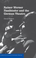 Rainer Werner Fassbinder and the German             Theatre di David Barnett edito da Cambridge University Press