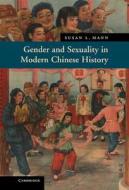 Gender and Sexuality in Modern Chinese History di Susan Mann edito da Cambridge University Press