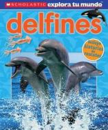 Scholastic Explora Tu Mundo: Delfines: (Spanish Language Edition of Scholastic Discover More: Dolphins) di Penelope Arlon edito da Scholastic en Espanol