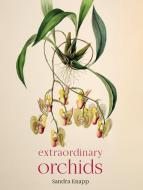 Extraordinary Orchids di Sandra Knapp edito da The Natural History Museum