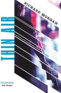 Thin Air di Richard Morgan edito da Orion Publishing Co