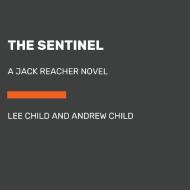 The Sentinel: A Jack Reacher Novel di Lee Child, Andrew Child edito da RANDOM HOUSE LARGE PRINT