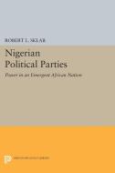 Nigerian Political Parties di Robert L. Sklar edito da Princeton University Press