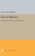 David Belasco di Lise-Lone Marker edito da Princeton University Press