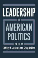 Leadership in American Politics di Jeffery A. Jenkins edito da University Press of Kansas