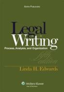 Legal Writing: Process, Analysis, and Organization di Linda Holdeman Edwards edito da Aspen Publishers