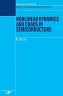 Nonlinear Dynamics and Chaos in Semiconductors di Kazunori Aoki edito da CRC Press
