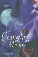 Changeling Moon di Dani Harper edito da Kensington Publishing