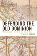 DEFENDING THE OLD DOMINION di Stuart L. Butler edito da Rowman and Littlefield