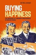 Buying Happiness di Bettina Liverant edito da University of British Columbia Press
