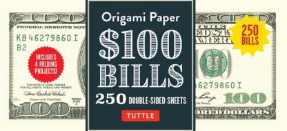 Origami Paper: One Hundred Dollar Bills di Michael G. LaFosse, . Tuttle Publishing, Marc Kirschenbaum edito da Tuttle Publishing
