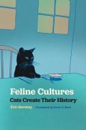 Feline Cultures di Éric Baratay edito da UNIV OF GEORGIA PR