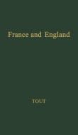 France and England di Thomas Frederick Tout, T. F. Tout, Unknown edito da Greenwood