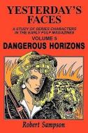 Yesterday's Faces, Volume 5: Dangerous Horizons di Robert Sampson edito da UNIV OF WISCONSIN PR