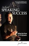 Instant Speaking Success di Paul Evans edito da Achievement Press