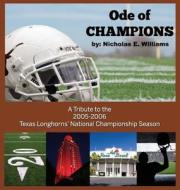 Ode of Champions: A Tribute to the 2005-2006 Texas Longhorns' National Championship Season di Nicholas E. Williams edito da Touch Publishing Services