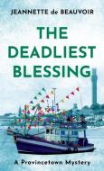 The Deadliest Blessing di Jeannette De Beauvoir edito da HomePort Press