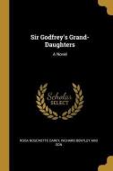Sir Godfrey's Grand-Daughters di Rosa Nouchette Carey edito da WENTWORTH PR