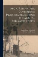Algic Researches, Comprising Inquiries Respecting the Mental Characteristics di Henry Rowe Schoolcraft edito da LEGARE STREET PR