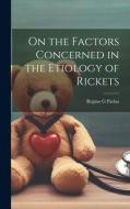 On the Factors Concerned in the Etiology of Rickets di Regino G. Padua edito da LEGARE STREET PR