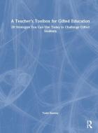 A Teacher's Toolbox For Gifted Education di Todd Stanley edito da Taylor & Francis Ltd