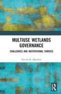 Multiuse Wetlands Governance di Dinesh Kumar Marothia edito da Taylor & Francis Ltd