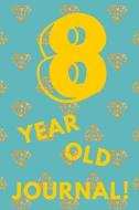 8 Year Old Journal!: Blue Yellow Gold Diamond - Eight 8 Yr Old Girl Journal Ideas Notebook - Gift Idea for 8th Happy Bir di Sassy Press edito da INDEPENDENTLY PUBLISHED