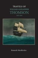 Travels Of William Alexander Thomson, 1842-1844 di Kenneth MacRitchie edito da Bookbaby