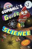 Gumball's Guide to Science di Kiel Phegley edito da Cartoon Network Books