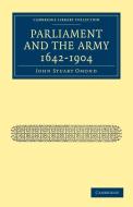 Parliament and the Army 1642 1904 di John Stuart Omond, Omond John Stuart edito da Cambridge University Press