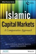 Islamic Capital Markets di Obiyathulla Ismath Bacha, Abbas Mirakhor edito da John Wiley & Sons Inc