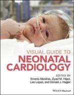 Visual Guide to Neonatal Cardiology di Ernerio T. Alboliras edito da Wiley-Blackwell