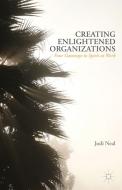 Creating Enlightened Organizations: Four Gateways to Spirit at Work di J. Neal edito da SPRINGER NATURE