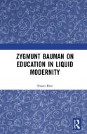 Zygmunt Bauman on Education in Liquid Modernity di Shaun Best edito da Taylor & Francis Ltd
