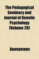 The Pedagogical Seminary And Journal Of di Anonymous edito da General Books