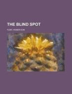 The Blind Spot di Homer Eon Flint edito da Rarebooksclub.com