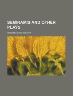 Semiramis And Other Plays di Olive Tilford Dargan edito da Rarebooksclub.com
