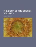 The Book Of The Church (volume 2) di Robert Southey edito da General Books Llc