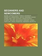 Beginners And Newcomers: Newbie, Apprent di Books Llc edito da Books LLC, Wiki Series