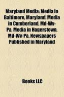 Maryland Media: Media In Baltimore, Mary di Books Llc edito da Books LLC