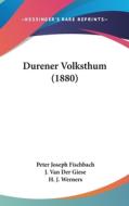 Durener Volksthum (1880) di Peter Joseph Fischbach, J. Van Der Giese edito da Kessinger Publishing