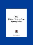 The Golden Verses of the Pythagoreans di Anonymous edito da Kessinger Publishing