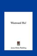 Westward Ho! di James Kirke Paulding edito da Kessinger Publishing
