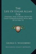 The Life of Edgar Allan Poe: Personal and Literary, with His Chief Correspondence with Men of Letters V2 di George E. Woodberry edito da Kessinger Publishing
