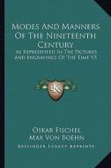 Modes and Manners of the Nineteenth Century: As Represented in the Pictures and Engravings of the Time V3 di Oskar Fischel, Max Von Boehn edito da Kessinger Publishing