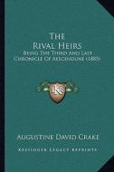 The Rival Heirs: Being the Third and Last Chronicle of Aescendune (1885) di Augustine David Crake edito da Kessinger Publishing